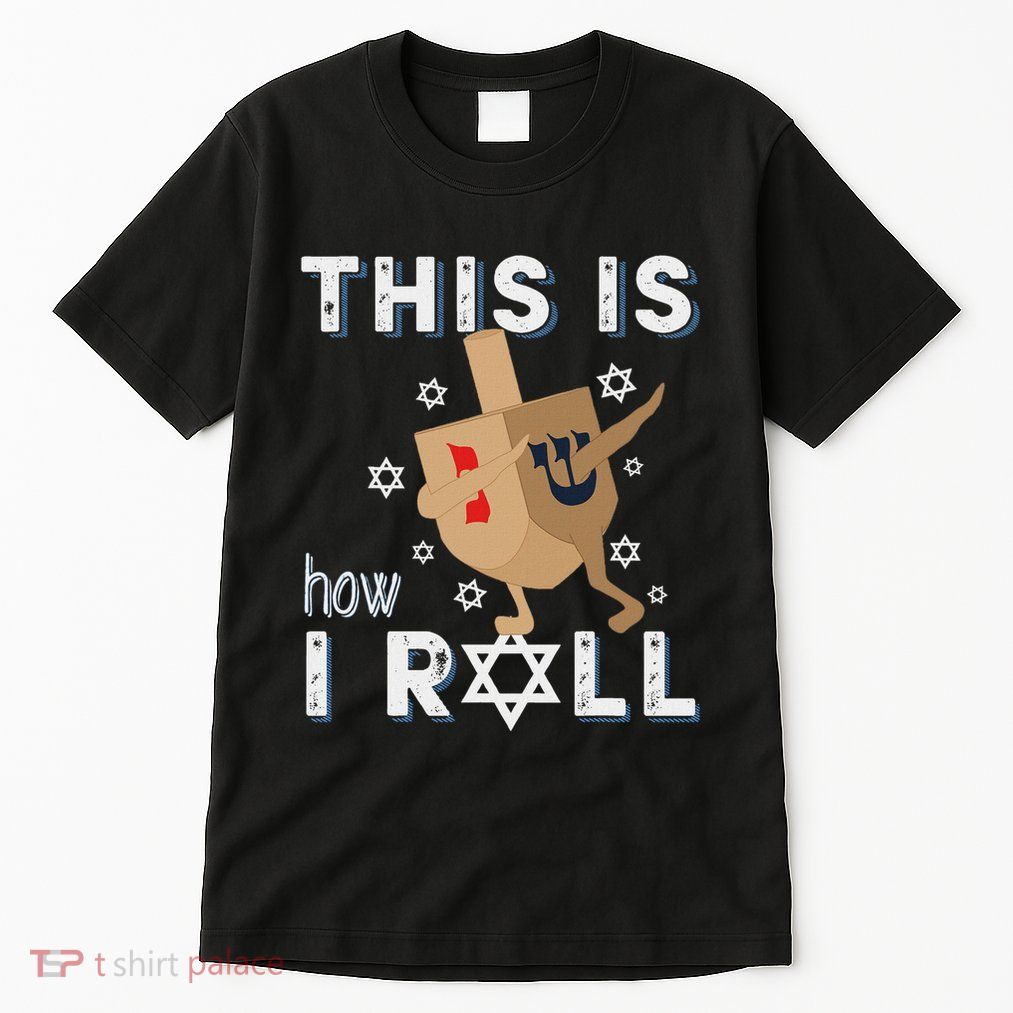 Dreidel Menorah Funny Hanukkah Gift This Is How I Roll Tall T-Shirt