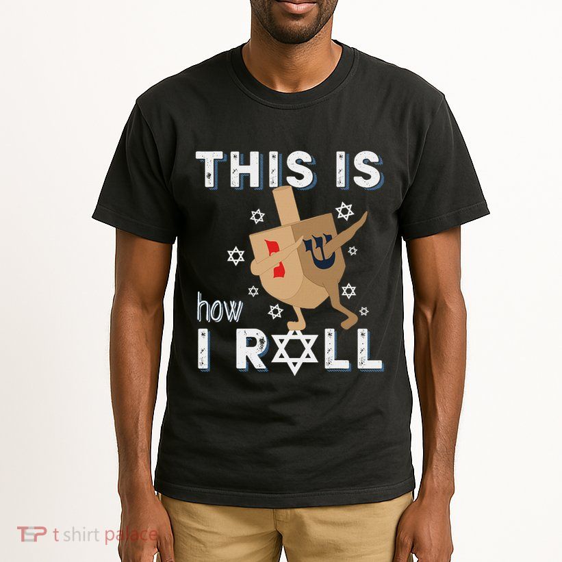 Dreidel Menorah Funny Hanukkah Gift This Is How I Roll Tall T-Shirt