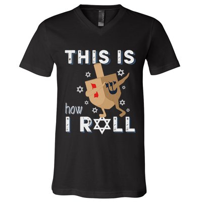 Dreidel Menorah Funny Hanukkah Gift This Is How I Roll V-Neck T-Shirt