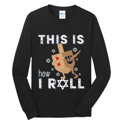 Dreidel Menorah Funny Hanukkah Gift This Is How I Roll Tall Long Sleeve T-Shirt