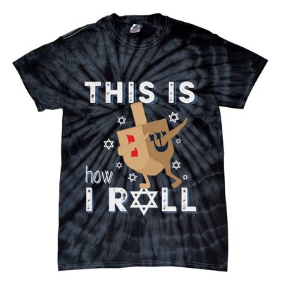 Dreidel Menorah Funny Hanukkah Gift This Is How I Roll Tie-Dye T-Shirt
