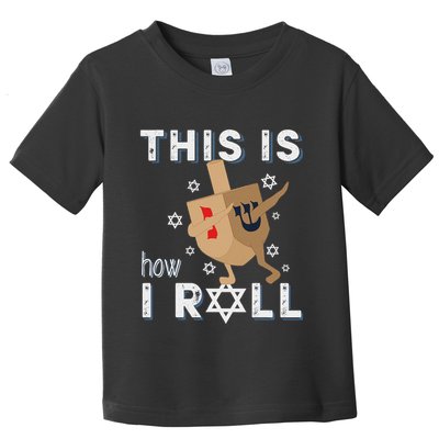 Dreidel Menorah Funny Hanukkah Gift This Is How I Roll Toddler T-Shirt