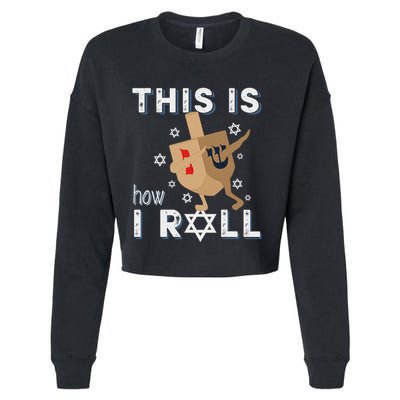 Dreidel Menorah Funny Hanukkah Gift This Is How I Roll Cropped Pullover Crew