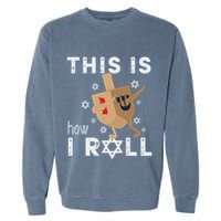 Dreidel Menorah Funny Hanukkah Gift This Is How I Roll Garment-Dyed Sweatshirt