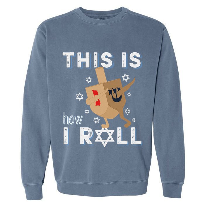 Dreidel Menorah Funny Hanukkah Gift This Is How I Roll Garment-Dyed Sweatshirt