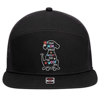 Dear Mom Forget Mother's Day I Woof You Every Day Dog Lover 7 Panel Mesh Trucker Snapback Hat