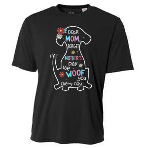 Dear Mom Forget Mother's Day I Woof You Every Day Dog Lover Cooling Performance Crew T-Shirt