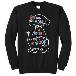 Dear Mom Forget Mother's Day I Woof You Every Day Dog Lover Sweatshirt