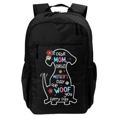 Dear Mom Forget Mother's Day I Woof You Every Day Dog Lover Daily Commute Backpack