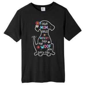 Dear Mom Forget Mother's Day I Woof You Every Day Dog Lover Tall Fusion ChromaSoft Performance T-Shirt