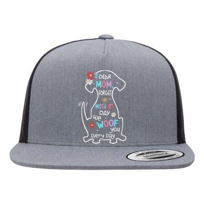 Dear Mom Forget Mother's Day I Woof You Every Day Dog Lover Flat Bill Trucker Hat