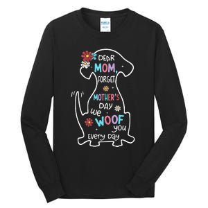 Dear Mom Forget Mother's Day I Woof You Every Day Dog Lover Tall Long Sleeve T-Shirt