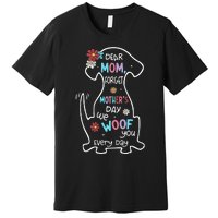 Dear Mom Forget Mother's Day I Woof You Every Day Dog Lover Premium T-Shirt