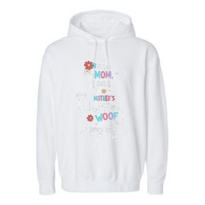 Dear Mom Forget Mother's Day I Woof You Every Day Dog Lover Garment-Dyed Fleece Hoodie