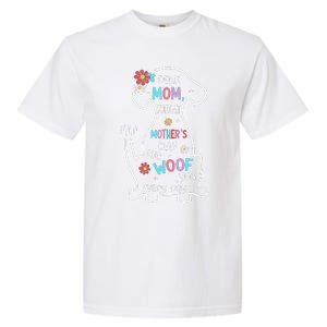 Dear Mom Forget Mother's Day I Woof You Every Day Dog Lover Garment-Dyed Heavyweight T-Shirt