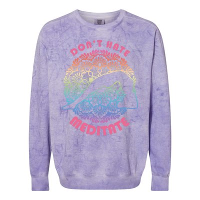 Don't-Hate Meditate Funny Yoga Meditation Lover Colorblast Crewneck Sweatshirt