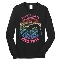 Don't-Hate Meditate Funny Yoga Meditation Lover Long Sleeve Shirt