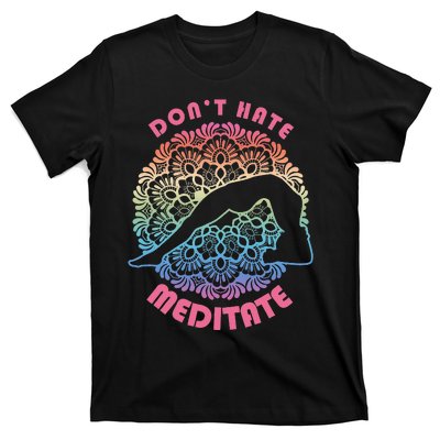 Don't-Hate Meditate Funny Yoga Meditation Lover T-Shirt