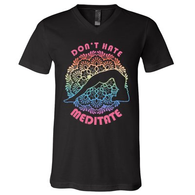 Don't-Hate Meditate Funny Yoga Meditation Lover V-Neck T-Shirt