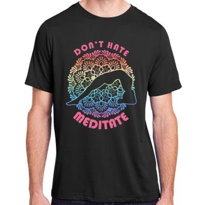 Don't-Hate Meditate Funny Yoga Meditation Lover Adult ChromaSoft Performance T-Shirt