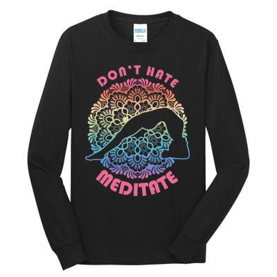 Don't-Hate Meditate Funny Yoga Meditation Lover Tall Long Sleeve T-Shirt