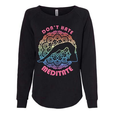 Don't-Hate Meditate Funny Yoga Meditation Lover Womens California Wash Sweatshirt