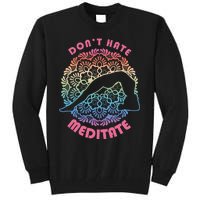 Don't-Hate Meditate Funny Yoga Meditation Lover Tall Sweatshirt