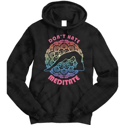 Don't-Hate Meditate Funny Yoga Meditation Lover Tie Dye Hoodie