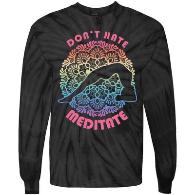 Don't-Hate Meditate Funny Yoga Meditation Lover Tie-Dye Long Sleeve Shirt