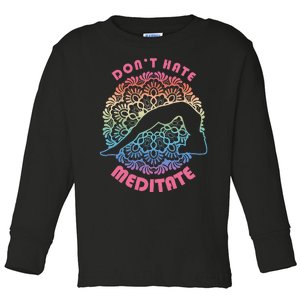 Don't-Hate Meditate Funny Yoga Meditation Lover Toddler Long Sleeve Shirt