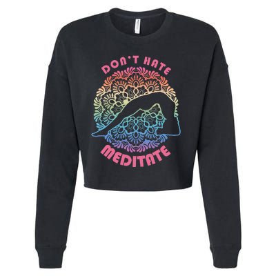 Don't-Hate Meditate Funny Yoga Meditation Lover Cropped Pullover Crew