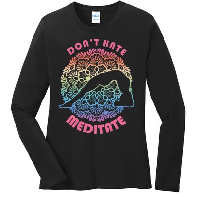 Don't-Hate Meditate Funny Yoga Meditation Lover Ladies Long Sleeve Shirt