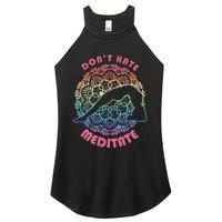 Don't-Hate Meditate Funny Yoga Meditation Lover Women’s Perfect Tri Rocker Tank