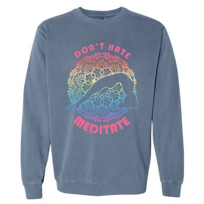 Don't-Hate Meditate Funny Yoga Meditation Lover Garment-Dyed Sweatshirt