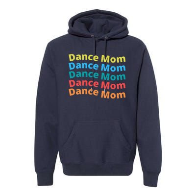 Dance Mom Funny Dance Mom Mother's Day (2) Premium Hoodie