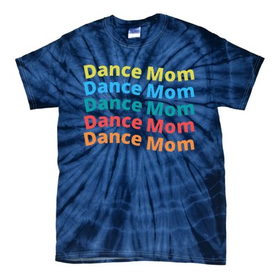 Dance Mom Funny Dance Mom Mother's Day (2) Tie-Dye T-Shirt