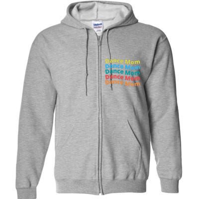 Dance Mom Funny Dance Mom Mother's Day (2) Full Zip Hoodie