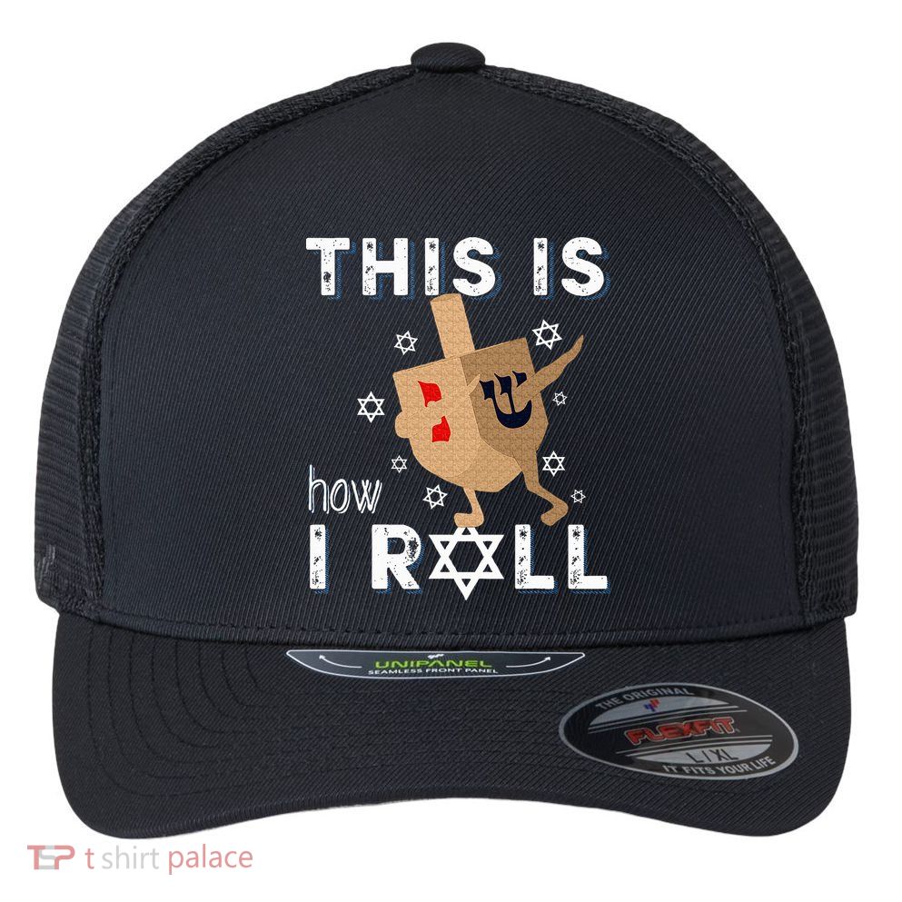 Dreidel Menorah Funny Hanukkah Gift This Is How I Roll  Flexfit Unipanel Trucker Cap