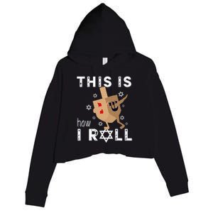 Dreidel Menorah Funny Hanukkah Gift This Is How I Roll  Crop Fleece Hoodie