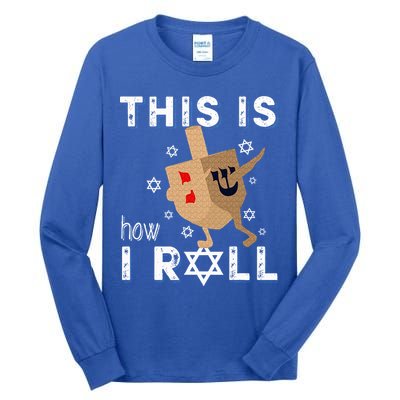 Dreidel Menorah Funny Hanukkah Gift This Is How I Roll  Tall Long Sleeve T-Shirt