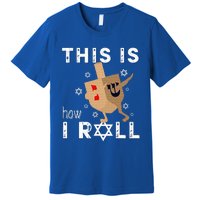 Dreidel Menorah Funny Hanukkah Gift This Is How I Roll  Premium T-Shirt