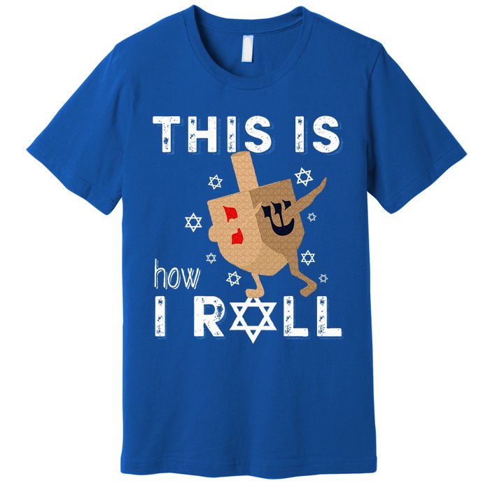 Dreidel Menorah Funny Hanukkah Gift This Is How I Roll  Premium T-Shirt