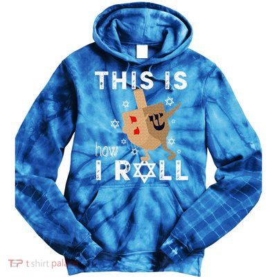 Dreidel Menorah Funny Hanukkah Gift This Is How I Roll  Tie Dye Hoodie