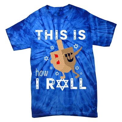 Dreidel Menorah Funny Hanukkah Gift This Is How I Roll  Tie-Dye T-Shirt