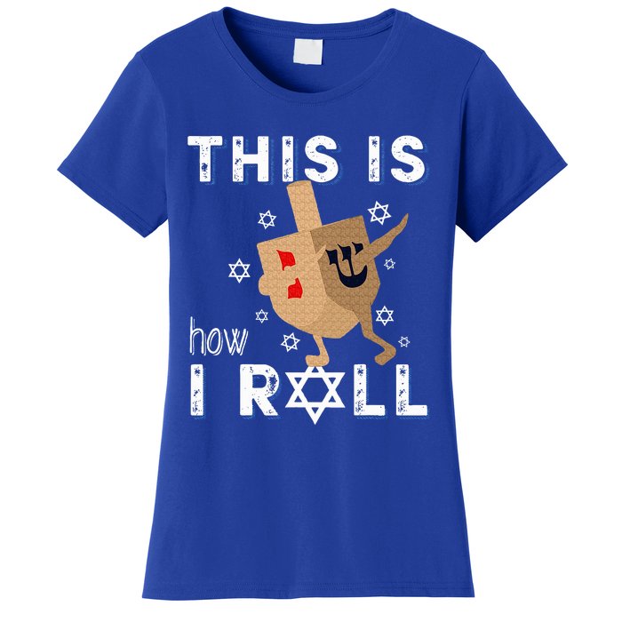 Dreidel Menorah Funny Hanukkah Gift This Is How I Roll  Women's T-Shirt