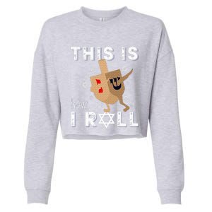 Dreidel Menorah Funny Hanukkah Gift This Is How I Roll  Cropped Pullover Crew