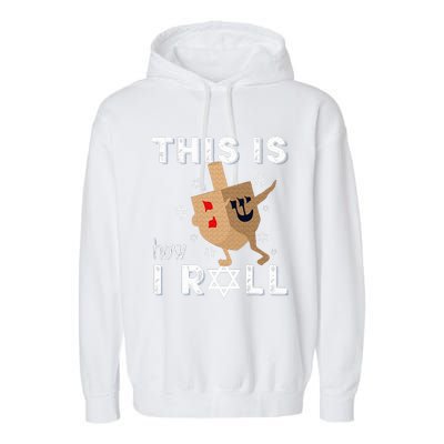 Dreidel Menorah Funny Hanukkah Gift This Is How I Roll  Garment-Dyed Fleece Hoodie