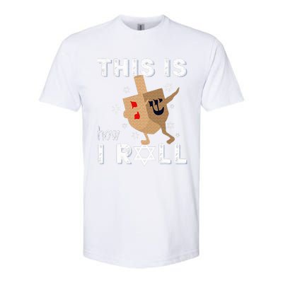 Dreidel Menorah Funny Hanukkah Gift This Is How I Roll  Softstyle CVC T-Shirt