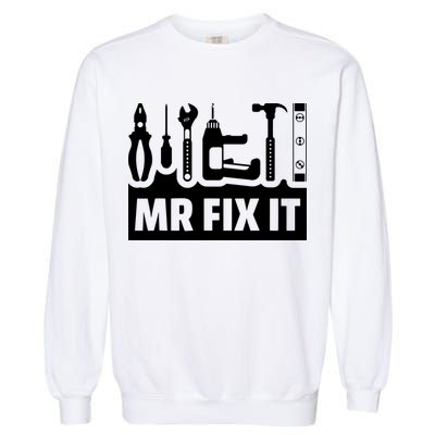 Dad Mr Fix It Funny Fathers Day For Father Of A Son Daddy Garment-Dyed Sweatshirt