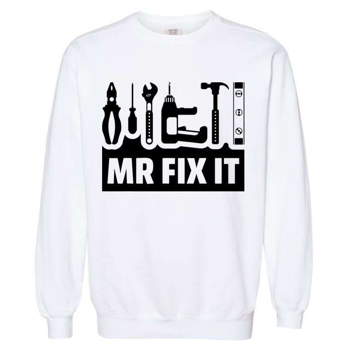 Dad Mr Fix It Funny Fathers Day For Father Of A Son Daddy Garment-Dyed Sweatshirt